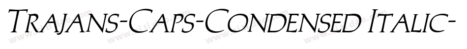 Trajans-Caps-Condensed Italic字体转换